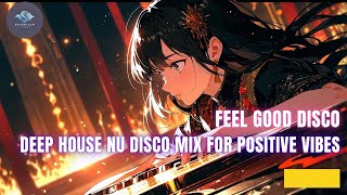 Feel Good Disco Deep House Nu Disco Mix for Positive Vibes