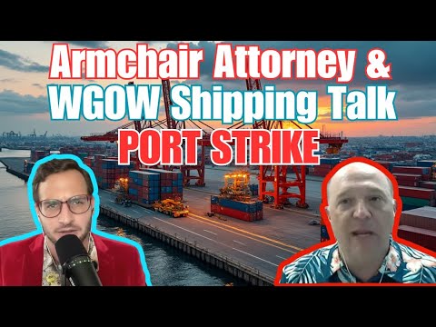 What Does a Gulf/East Coast Port Strike Mean?  WGOW Shipping Joins the Armchair Attorney to Discuss