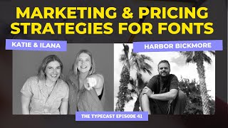 Rethinking Marketing & Pricing Strategies for Fonts with Harbor Bickmore | The Typecast Episode 41