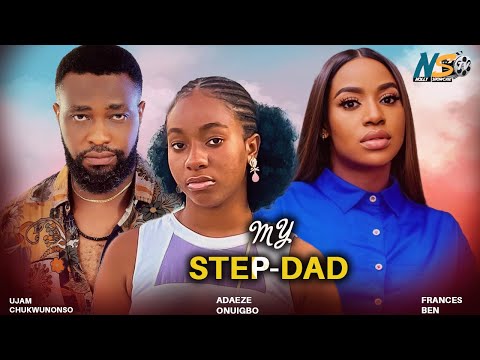 MY STEPDAD (Full Movie) - FRACES BEN, ADAEZE ONUIGBO, UJAM CHUKWUNONSO 2024 NIGERIAN MOVIES 1