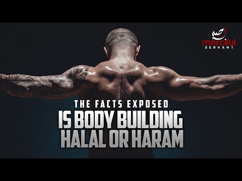 IS BODYBUILDING HALAL OR HARAM