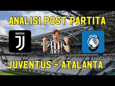 JUVENTUS   ATALANTA ANALISI POST PARTITA