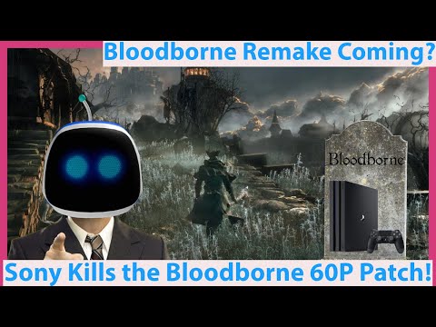 Sony DMCA Strikes PS4 Bloodborne 60 FPS Patch! Bloodborne Remake Soon?