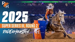 FULL SHOW | 2025 RODEOHOUSTON Super Series III, Round 2