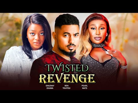 TWISTED REVENGE - PEARL WATS, BEN TOUITOU, SHAZNAY OKAWA LATEST 2025 Nigerian Movies