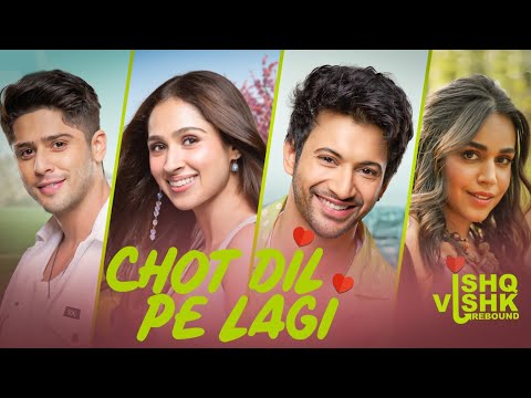 Chot Dil Pe Lagi | Ishq Vishk Rebound |Rohit, Pashmina, Jibraan, Naila | Latest Bollywood Hit