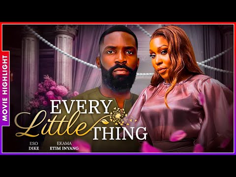 EVERY LITTLE THING (A MUST-HAVE TRENDING NIGERIAN NOLLYWOOD MOVIE BREAKDOWN 2025)