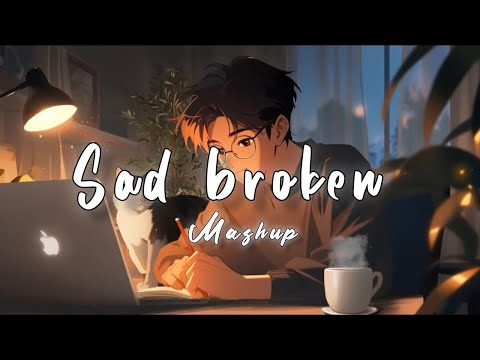 Sad Broken Mashup | Lofi Beats | Bollywood Song | Romantic Hindi Songs Mashup DJ MaShUP 2025