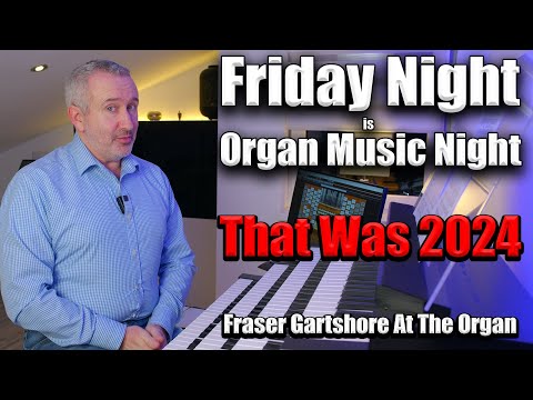 🔴 That Was 2024 | Friday Night Is Organ Music Night | 27 December 2024