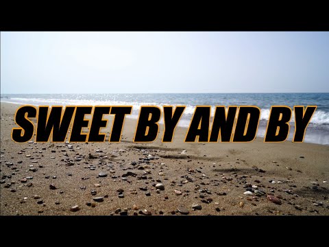 Sweet By and By acapella with lyrics