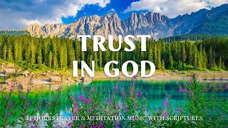 TRUST IN GOD | Instrumental Worship & Scriptures with Nature | Christian Harmonies #2