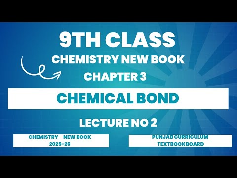 Chemical bond|Chapter No.03|lecture 2|Chemistry new book class 9th 2025-26|Science Easy Lecture