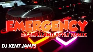 NEW THAILAND STYLE REMIX | EMERGENCY | DJ KENT JAMES REMIX