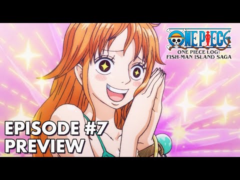 ONE PIECE LOG: FISH-MAN ISLAND SAGA | Episode 7 Preview