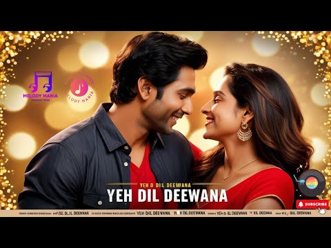 Yeh Dil Deewana ❤️🔥 #YehDilDeewana #BollywoodSongs #MelodyMania #Chiranjit #NewSong2024 #romantic