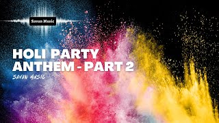 Holi Party Anthem (Part 2) | होली है! Holi 2025 Vibes | मस्ती और रंगों की धूम |  @Savan_Music-SP