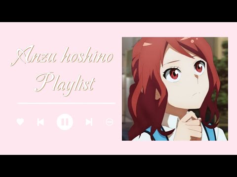 ୨ৎ Anzu Hoshino Playlist ☘️ Playlist Shoujo ୨ৎ