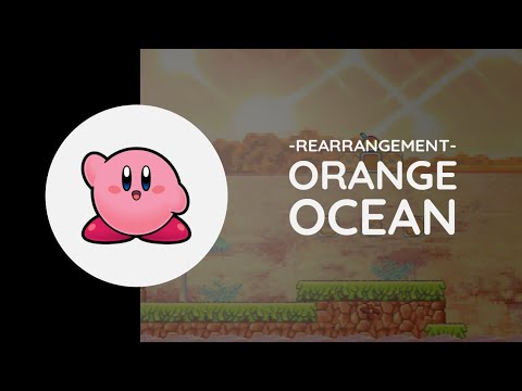 Orange Ocean -Rearrangement- from Kirby's Adventure