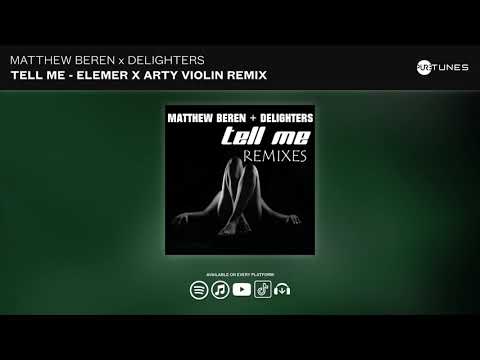 Matthew Beren x Delighters - Tell Me (Elemer x Arty Violin Remix)