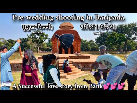 Pre-wedding shooting in Baripada !! A Successful love story from Bank !!