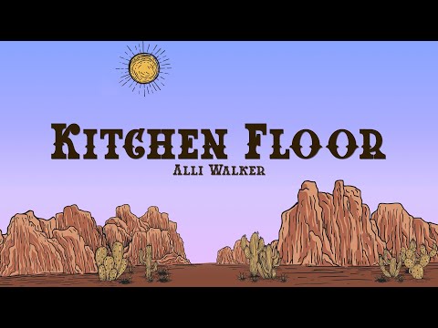 Alli Walker - Kitchen Floor (Lyrics)