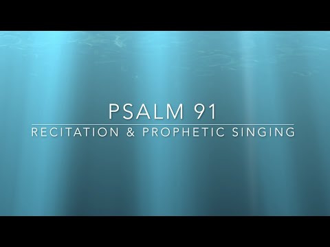 Psalm 91 Recitation & Prophetic Singing