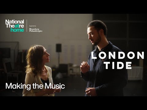 London Tide | Making the Music | National Theatre at Home