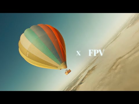 Hot Air Balloon X FPV – Flying Over an Ocean of Clouds