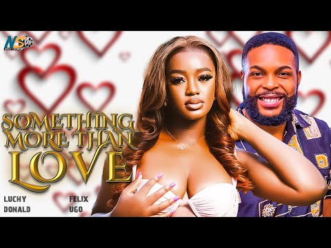 SOMETHING MORE THAN LOVE (FULL MOVIE) LUCHY DONALD, FELIX UGO, RITA ARUM  2024 NIGERIAN MOVIES 1