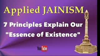 Jain Science of Soul Purification, Part 2: 7 Principles Explain Our “Essence of Existence”