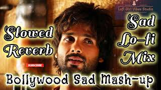 *Bollywood Sad Mashup Slowed + Reverb | Sad Lofi Mix | Lofi Girl Vibes Studio #arijitsinghlofisongs