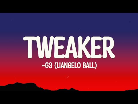 G3 (LiAngelo Ball) - Tweaker (Lyrics)