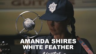 Amanda Shires – White Feather (Live Performance)