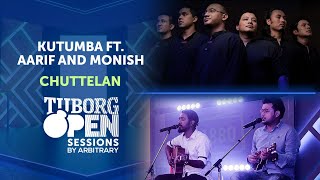 Chuttelan - Kutumba ft. Aarif and Monish | Tuborg Open Sessions Season 2