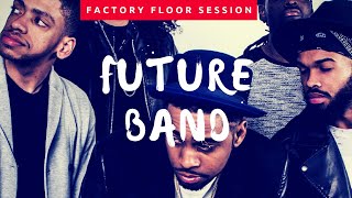 Future Band - Factory Floor Sessions 3/5/18