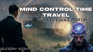 Mind Control Time Travel and Tesla's Portals