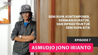 #BicaraRupa Eps 7| Asmudjo: Seni Rupa Kontemporer, Seniman/Kurator, dan Infrastruktur Seni Rupa Kita