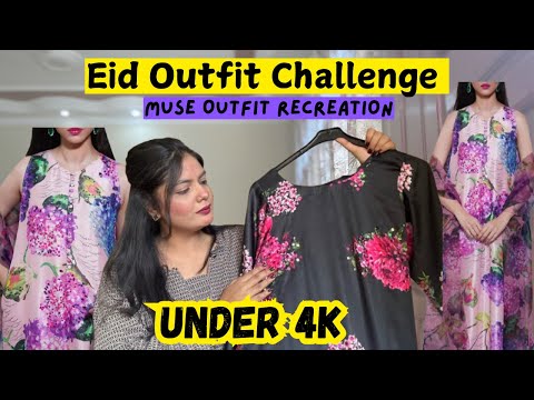 4K Eid Outfit Challenge | Muse Outfit Recreation | Dress Under Budget | Challenge Completed/Lost ?