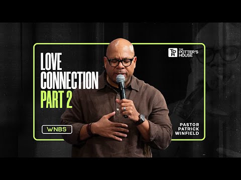 Love Connection Part 2 - Pastor Patrick Winfield