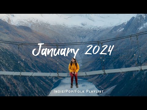 January 2024 | Chill Music and Good Energy for the New Year 2025 | Indie/Pop/Folk/Acoustic Playlist