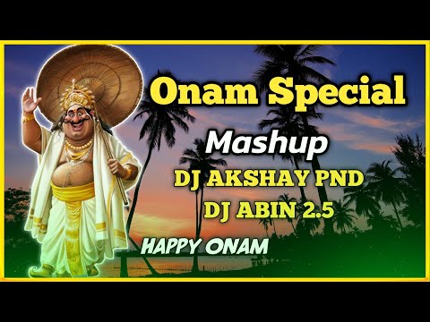 Onam Special Mashup | DJ AKSHAY PND And DJ ABIN 2.5 | Malayalam DJ Songs | I am Abin