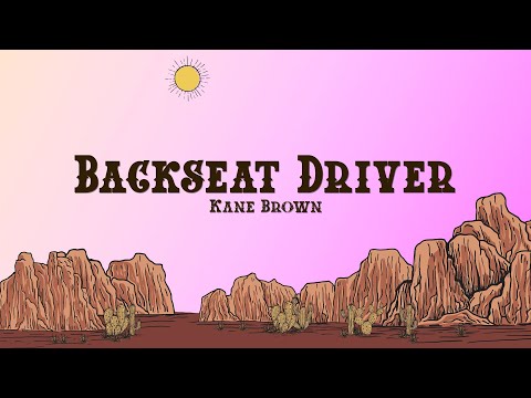 Kane Brown - Backseat Driver (Lyrics)