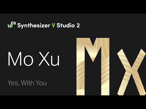 Synthesizer V Voice Mo Xu Demo - Yes, With You