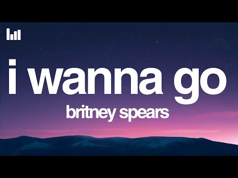 Britney Spears - I Wanna Go (Lyrics)