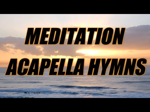 Meditation Acapella Hymns