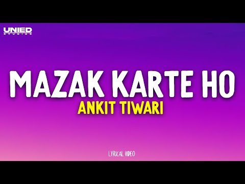 Mazak Karte Ho - Ankit Tiwari I Underrated (Lyrics)