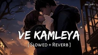 Ve Kamleya (Slowed + Reverb) | Arijit Singh, Shreya Ghoshal | SR Lofi