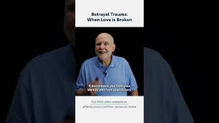 Betrayal Trauma: When Love is Broken