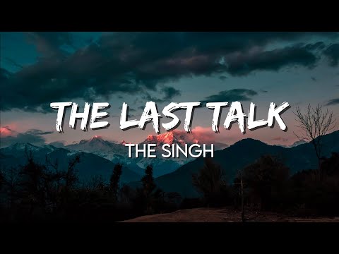 The Last Talk - The Singh | (Lyrics)