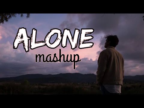 Alone lofi mashup song relaxing mashup song love mashup break up mashup